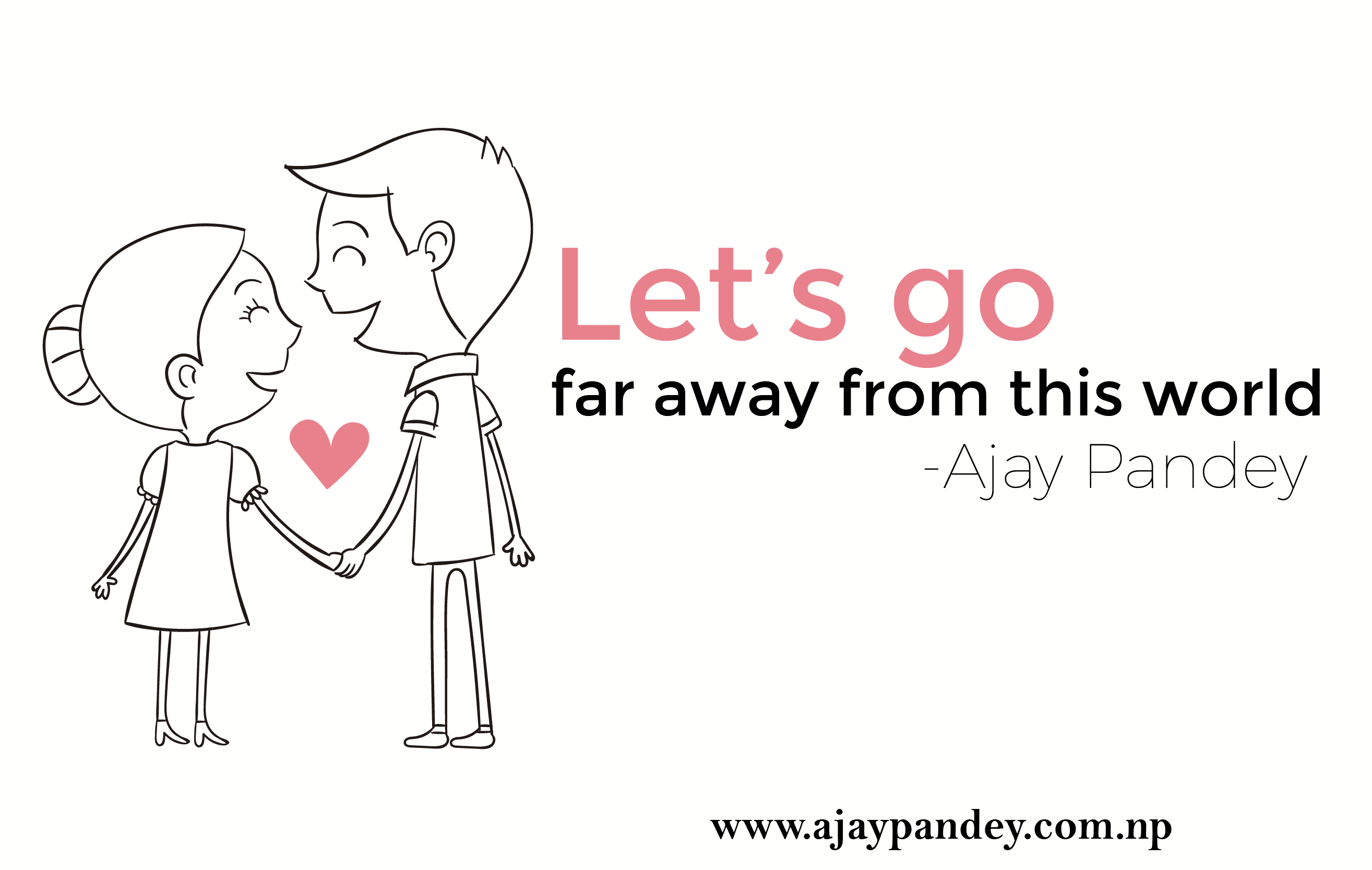 lets go far away | Ajay Pandey Nepal Love, Peace,World, Ajay, Pandey,
