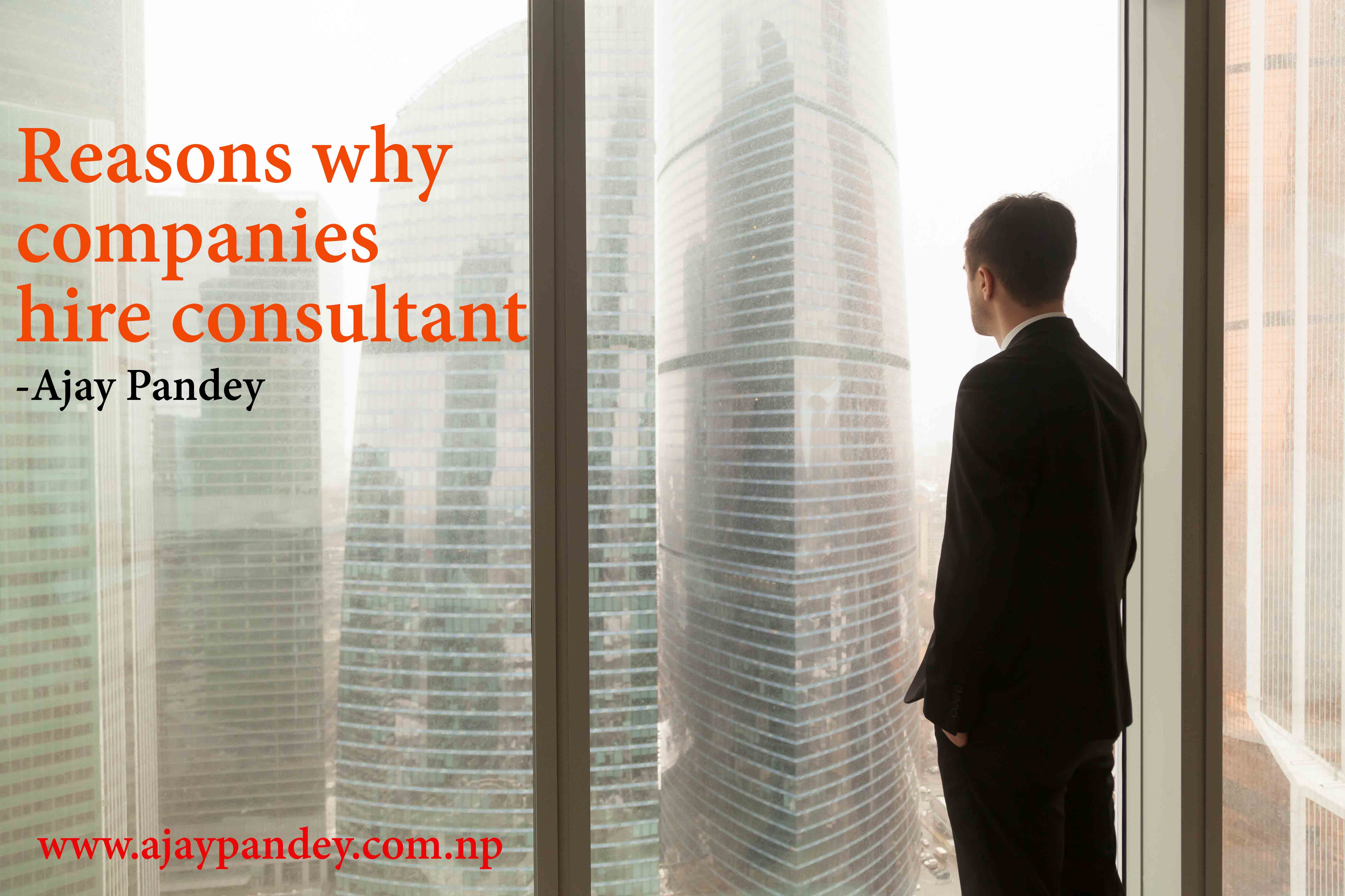 Reasons why companies hire consultant Ajay pandey Nepal