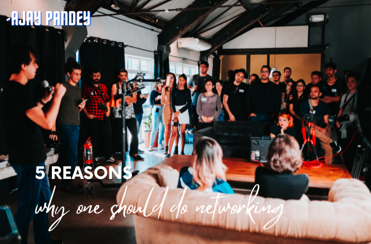 5 Reasons Why One Should Do Networking