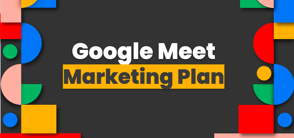Google Meet Marketing Analysis Ajay Pandey