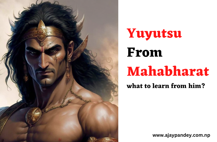 Yuyutsu from Mahabharat and what to learn from him