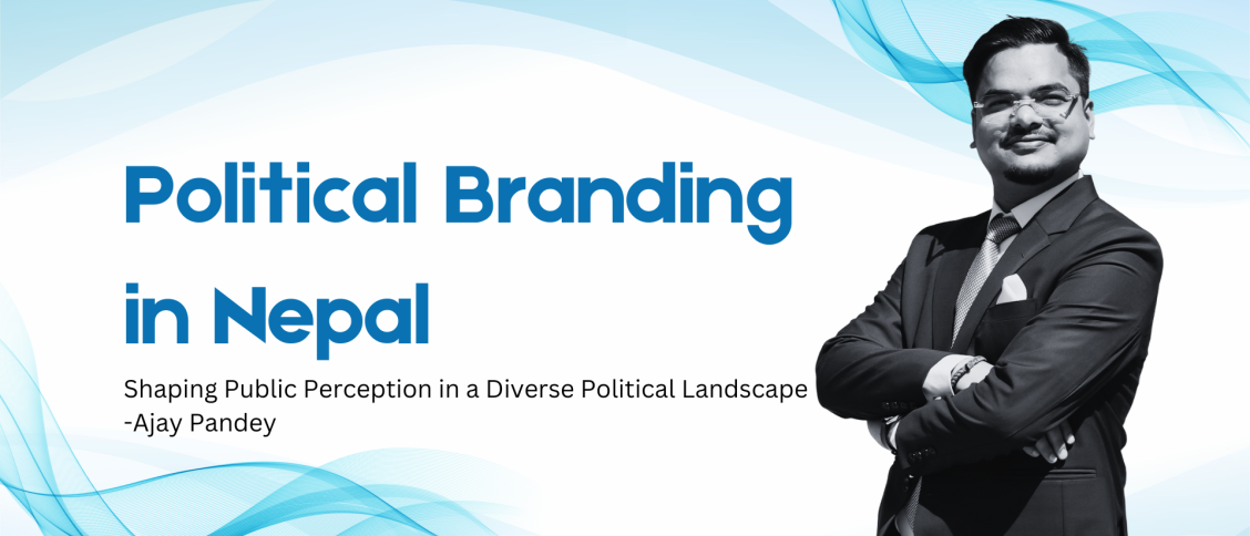 Political Branding in Nepal Ajay Pandey
