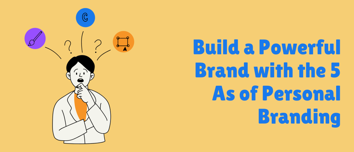 Build a Powerful Brand with the 5 As of Personal Branding