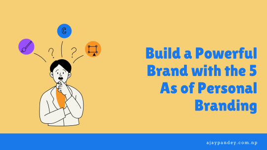 Build a Powerful Brand with the 5 As of Personal Branding