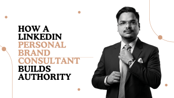 How a LinkedIn Personal Brand Consultant Builds Authority
