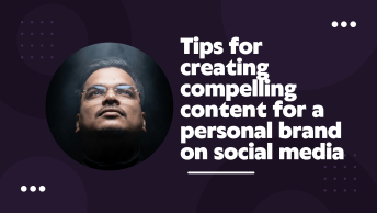 Tips for creating compelling content for a personal brand on social media