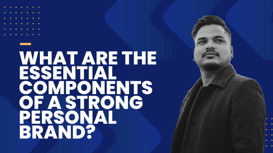 What are the essential components of a strong personal brand