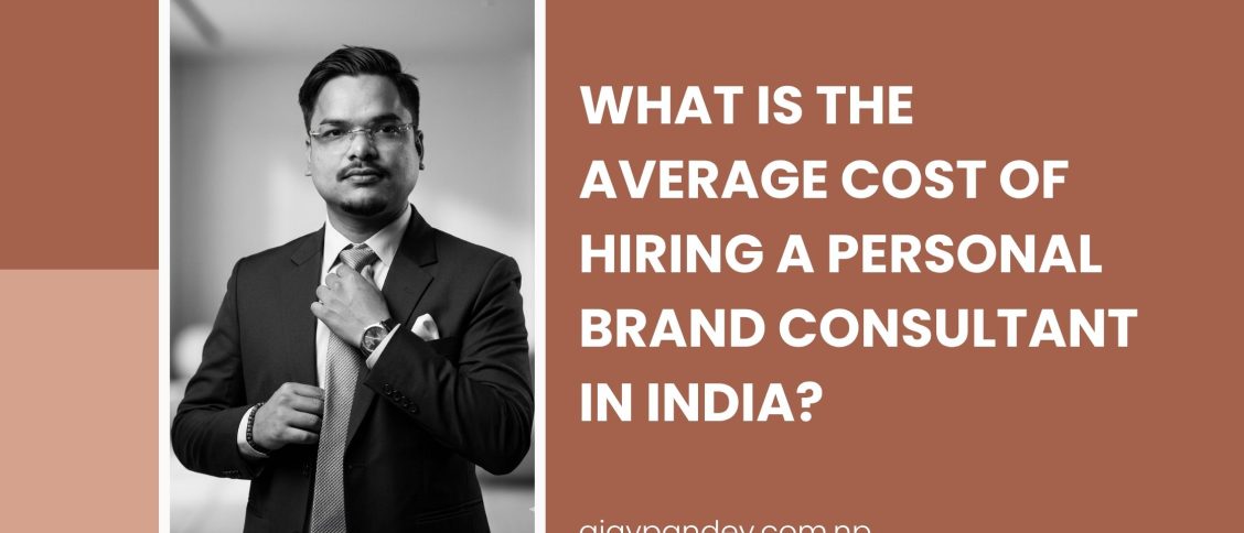 What is the Average Cost of Hiring a Personal Brand consultant in India