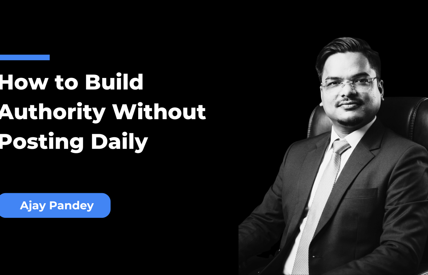 How to Build Authority Without Posting Daily
