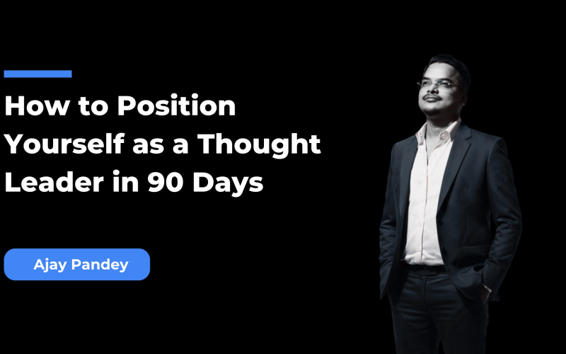 How to Position Yourself as a Thought Leader in 90 Days