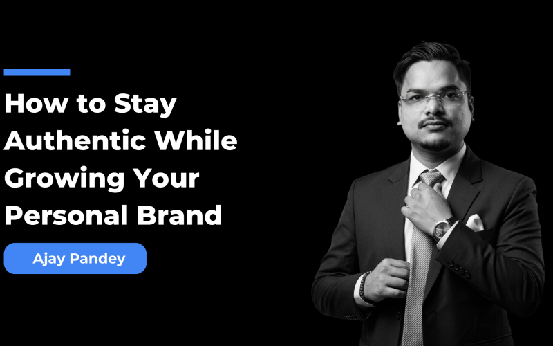 How to Stay Authentic While Growing Your Personal Brand