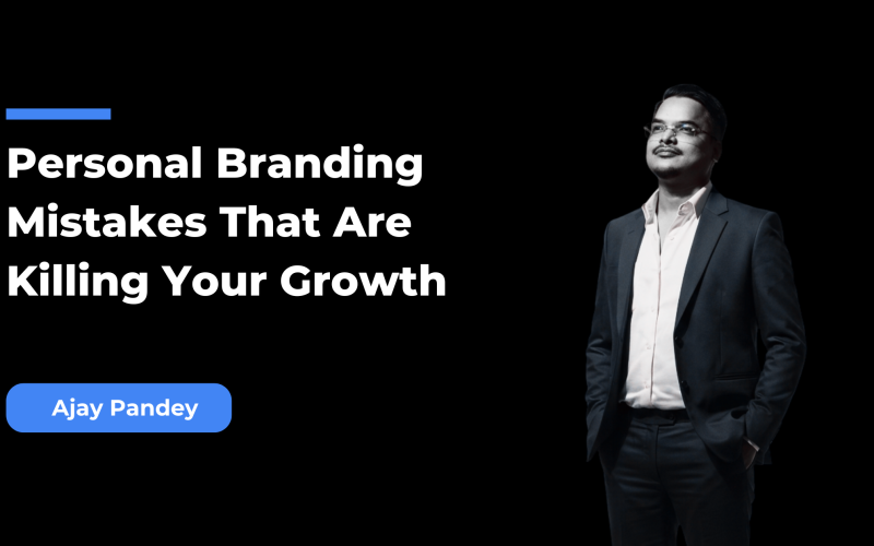 Personal Branding Mistakes That Are Killing Your Growth