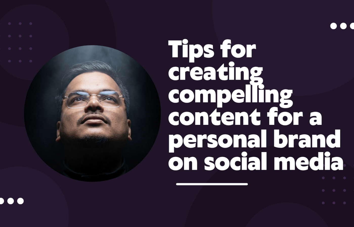 Tips for Creating Compelling Content for a Personal Brand on Social Media 2026