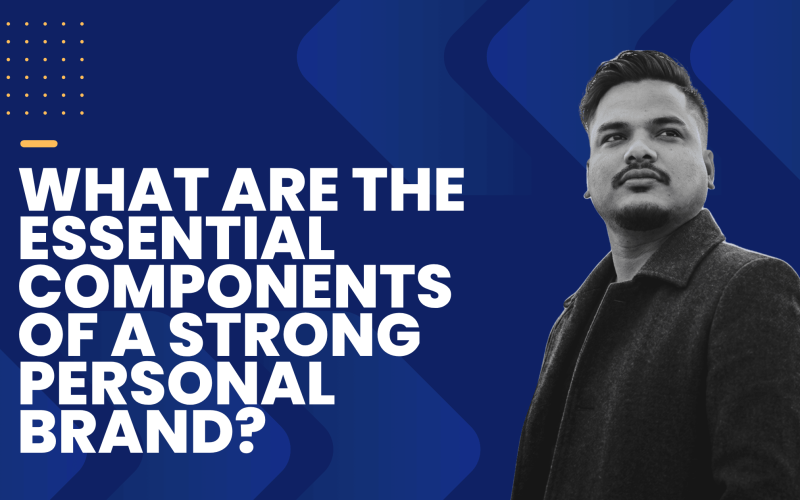 What Are the Essential Components of a Strong Personal Brand?