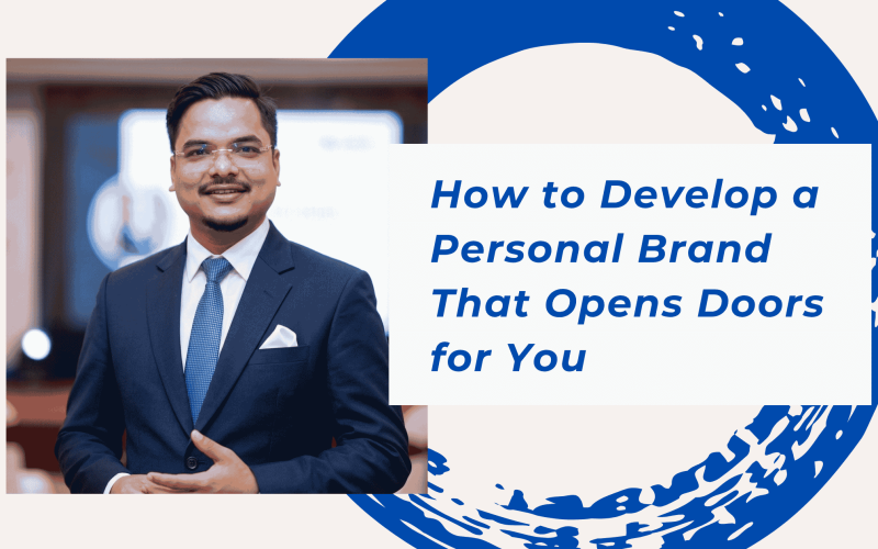 How to Develop a Personal Brand That Opens Doors for You